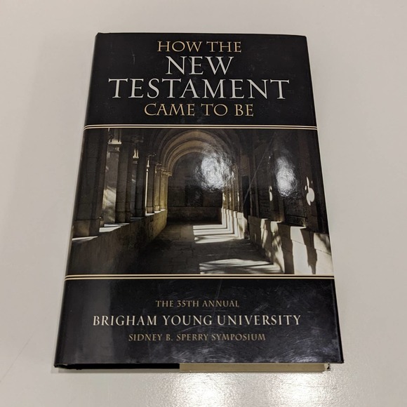 How the New Testament Came to Be (2006, Hardcover) - Brigham Young University - Picture 1 of 11